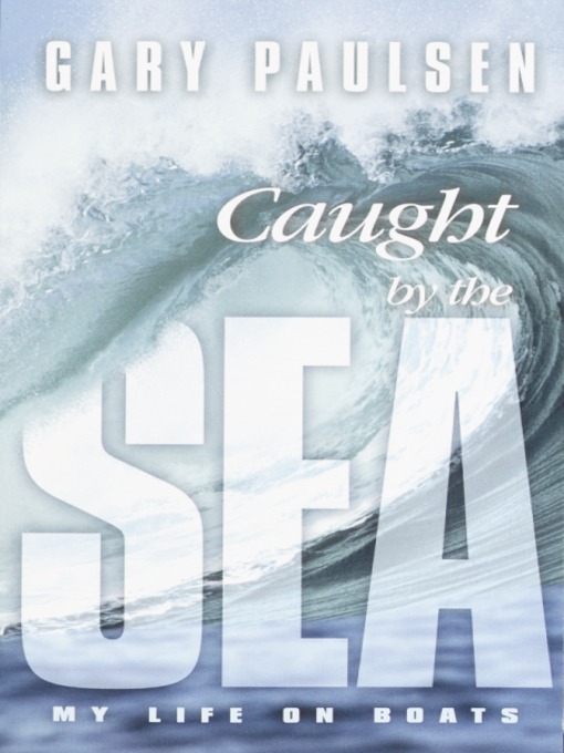 Title details for Caught by the Sea by Gary Paulsen - Available